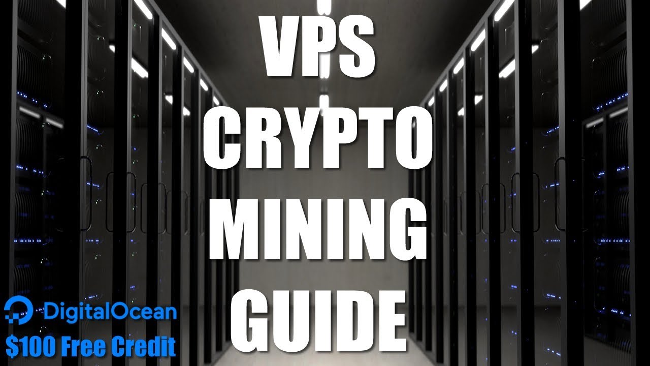 How do you mine Crypto on VPS? - bitcoinhelp.fun