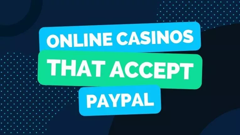 Top Online Casinos That Accept PayPal in 