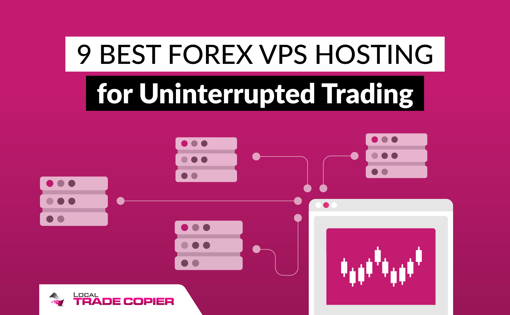Enhance your trading with the best & affordable Forex VPS service