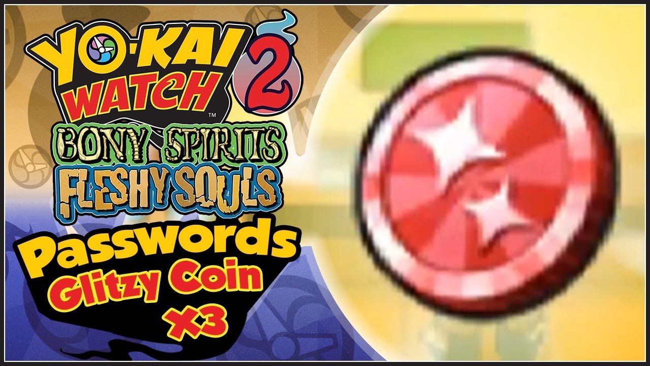 Glitzy Coins Passwords - Yo-Kai Watch 2: Bony Spirits Passwords for 3DS