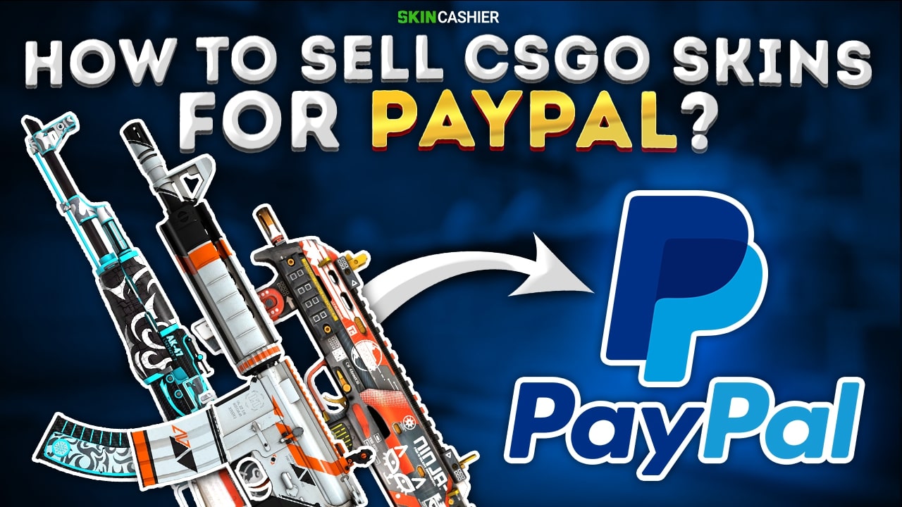 How to sell CS:GO skins for Paypal Money in 7 Easy Steps - Skinwallet | CS:GO