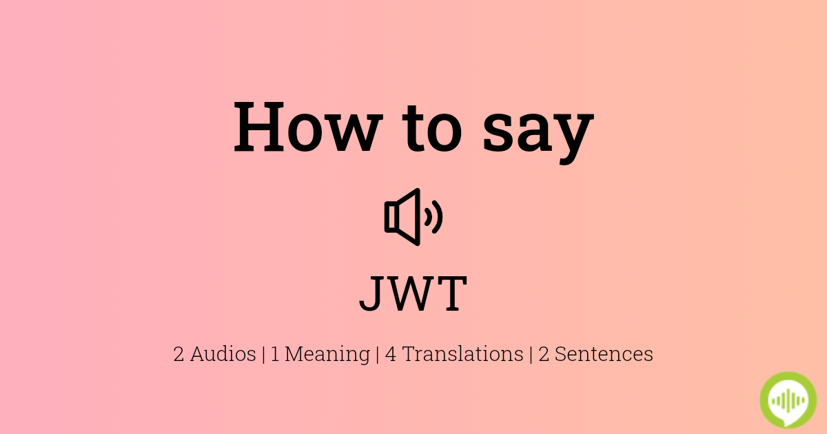 How to pronounce JWT | bitcoinhelp.fun