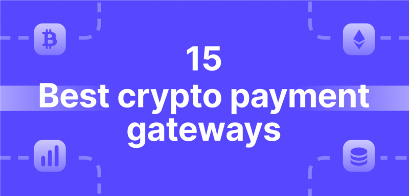 Top 7+ Cryptocurrency Payment Gateway Platforms - Developcoins