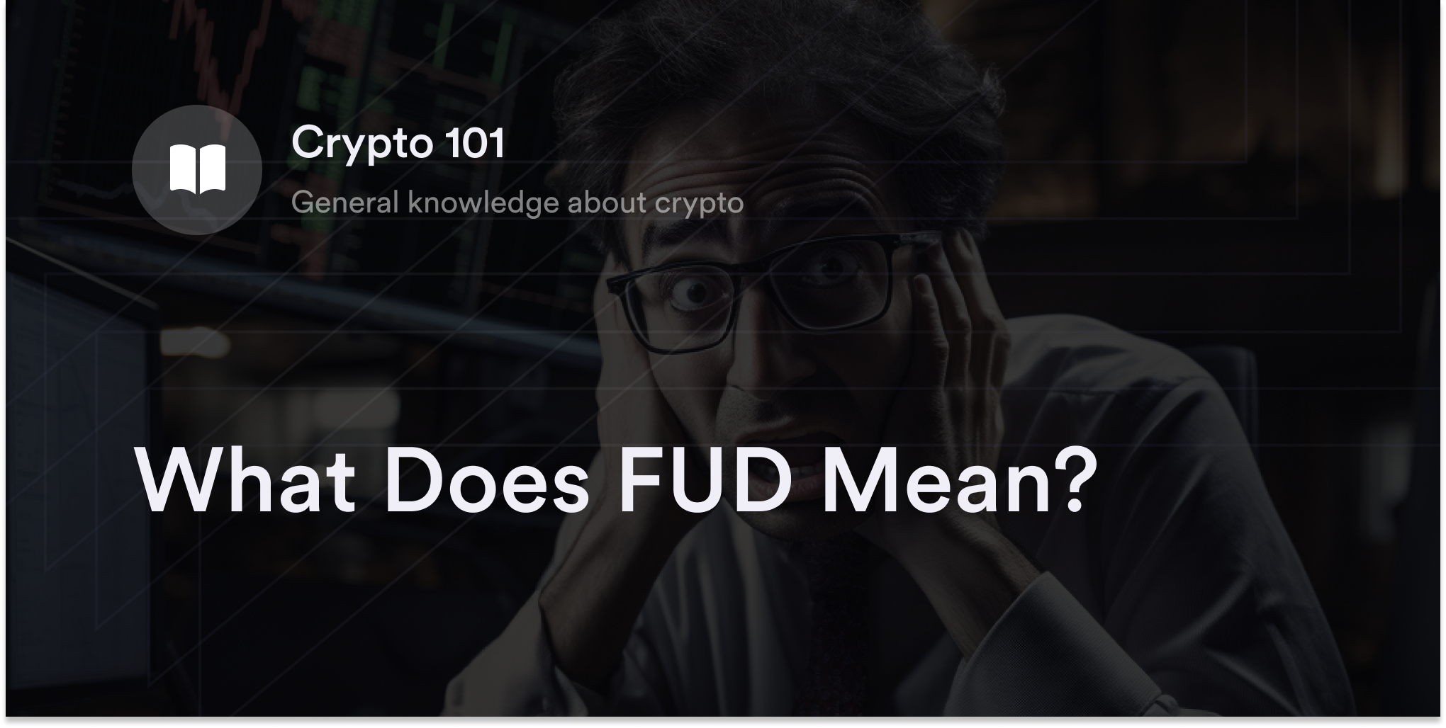 What is FUD? Exploring Fear, Uncertainty and Doubt in Crypto