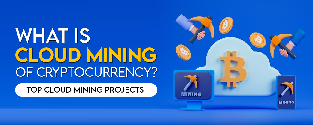 What Is Cloud Mining of Cryptocurrency, and How Does It Work?