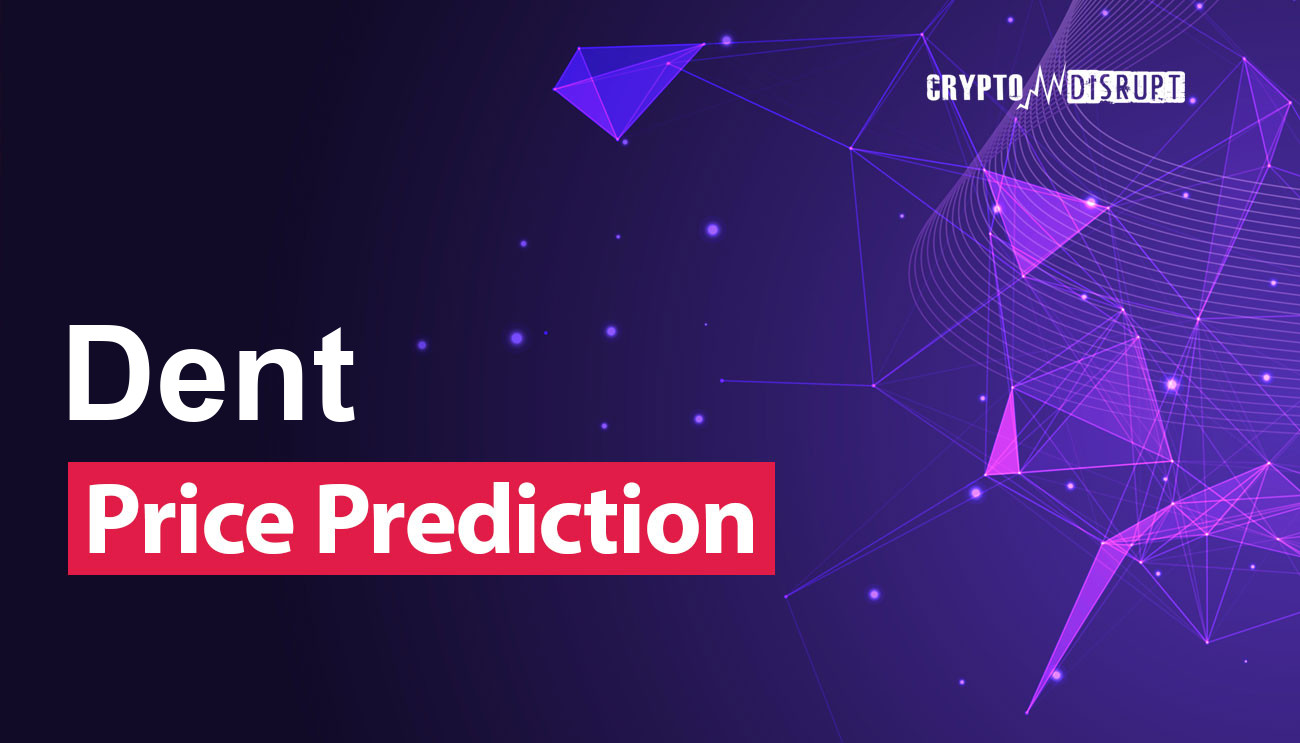 Dent Price Prediction | DENT Crypto Forecast up to $