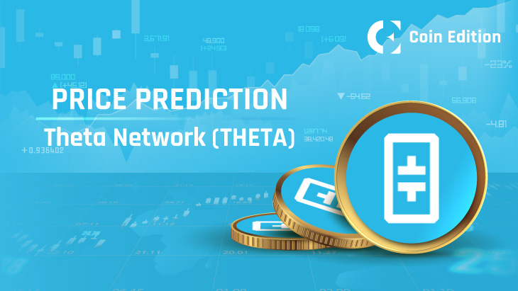 Theta Network Price Prediction Will THETA Price Hit $ Soon? - Coin Edition