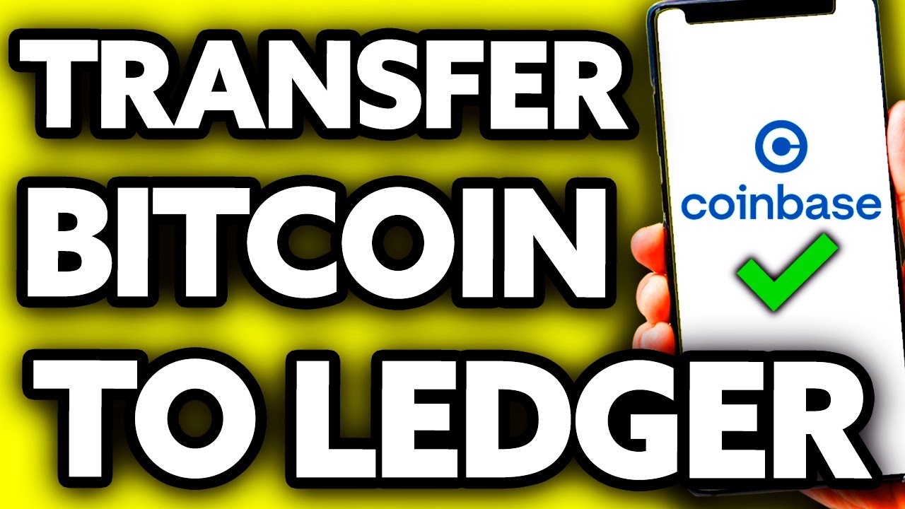 How To Transfer From Coinbase To Ledger (Simple Guide) – bitcoinhelp.fun