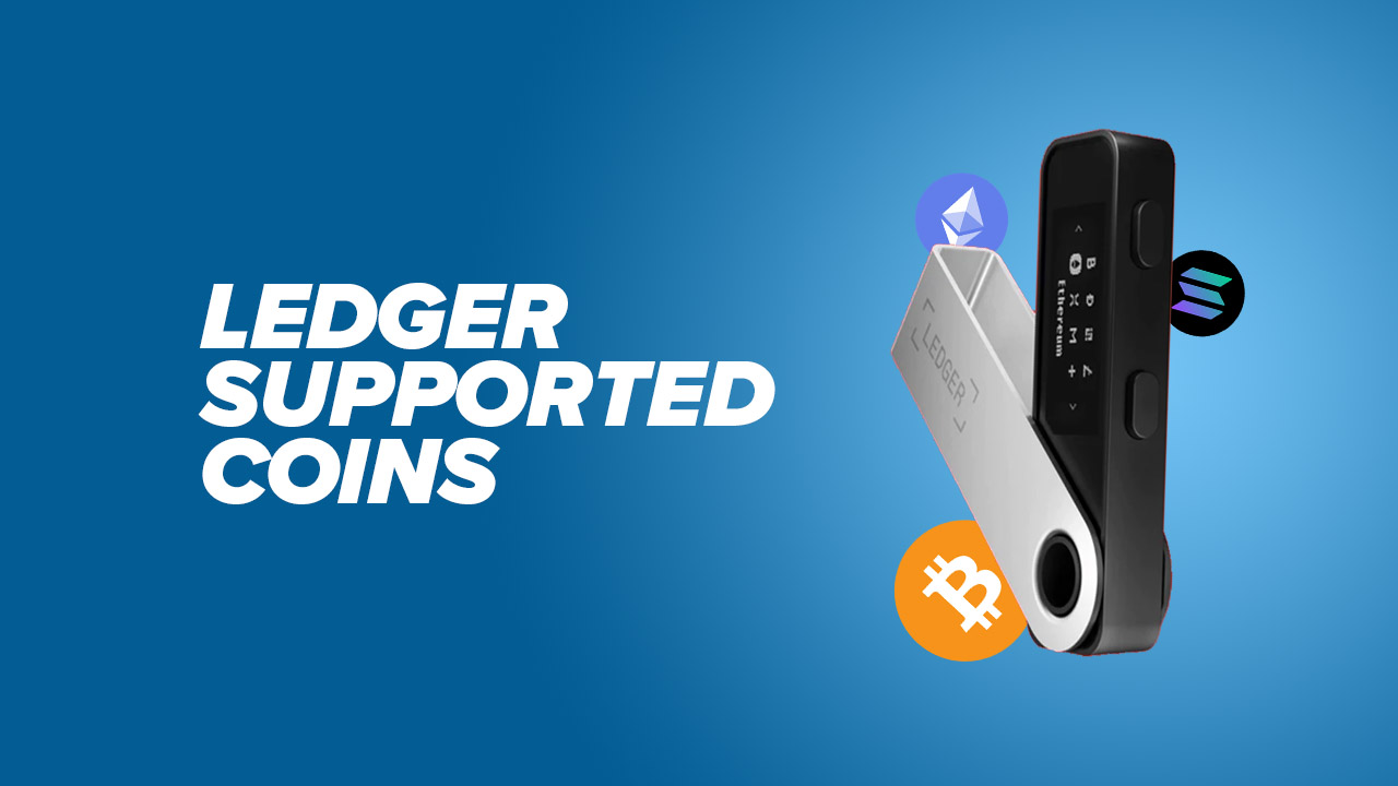 Which Cryptocurrencies Are Supported By The Ledger Wallet?