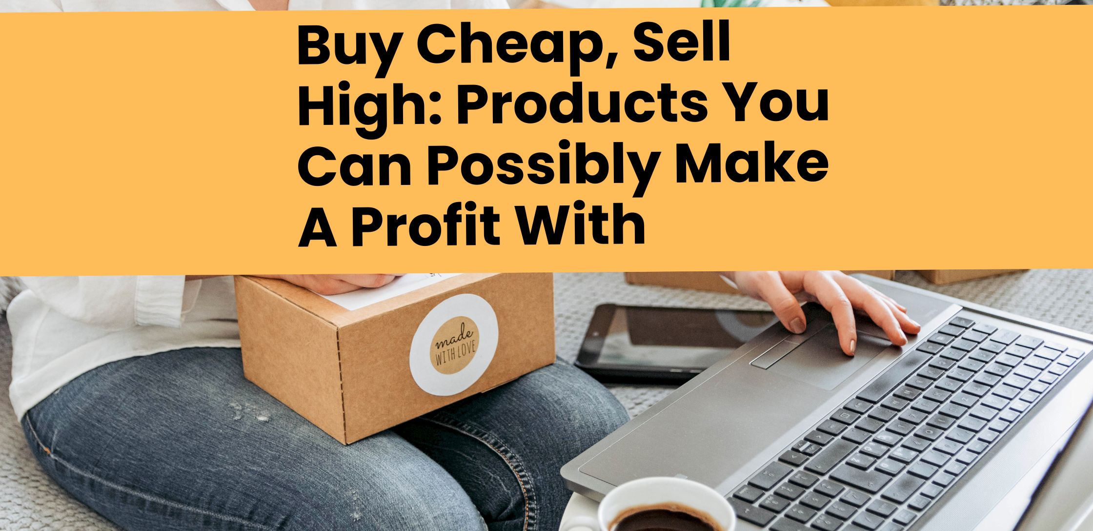 7 Low-cost, High-profit Products to Sell Online in 