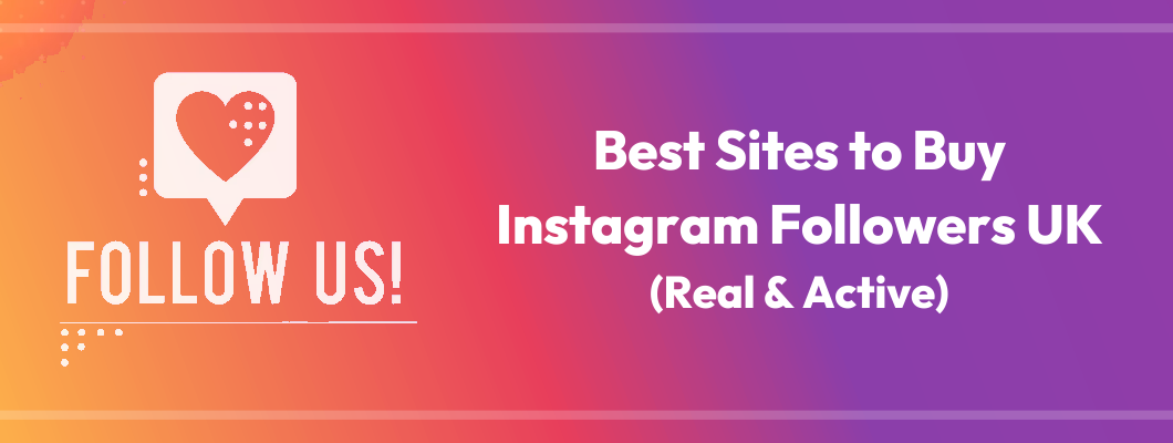 Discover 8 of the best Instagram followers providers in the UK for 