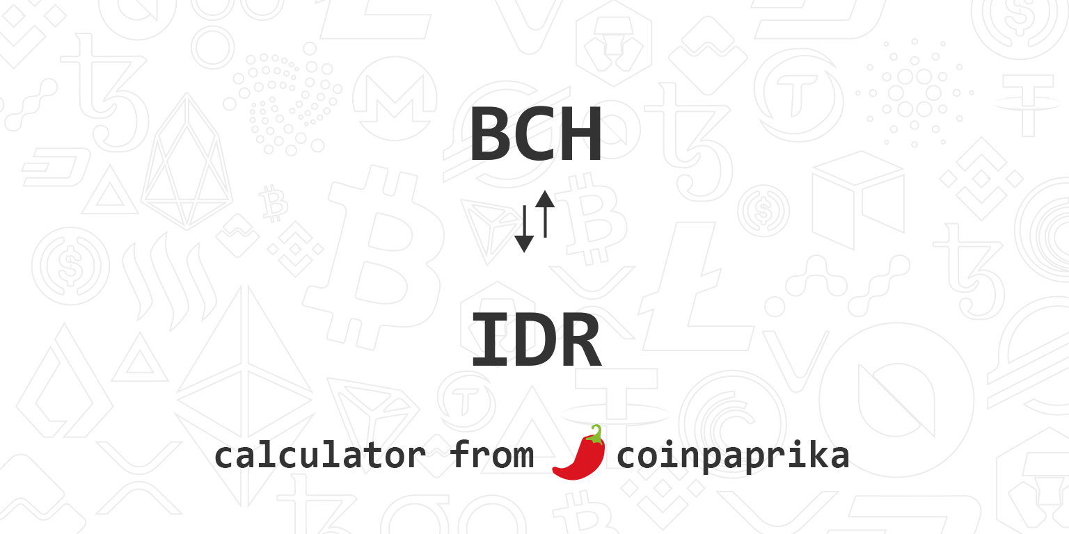 1 BCH to IDR - Bitcoin Cash to Indonesian Rupiahs Exchange Rate