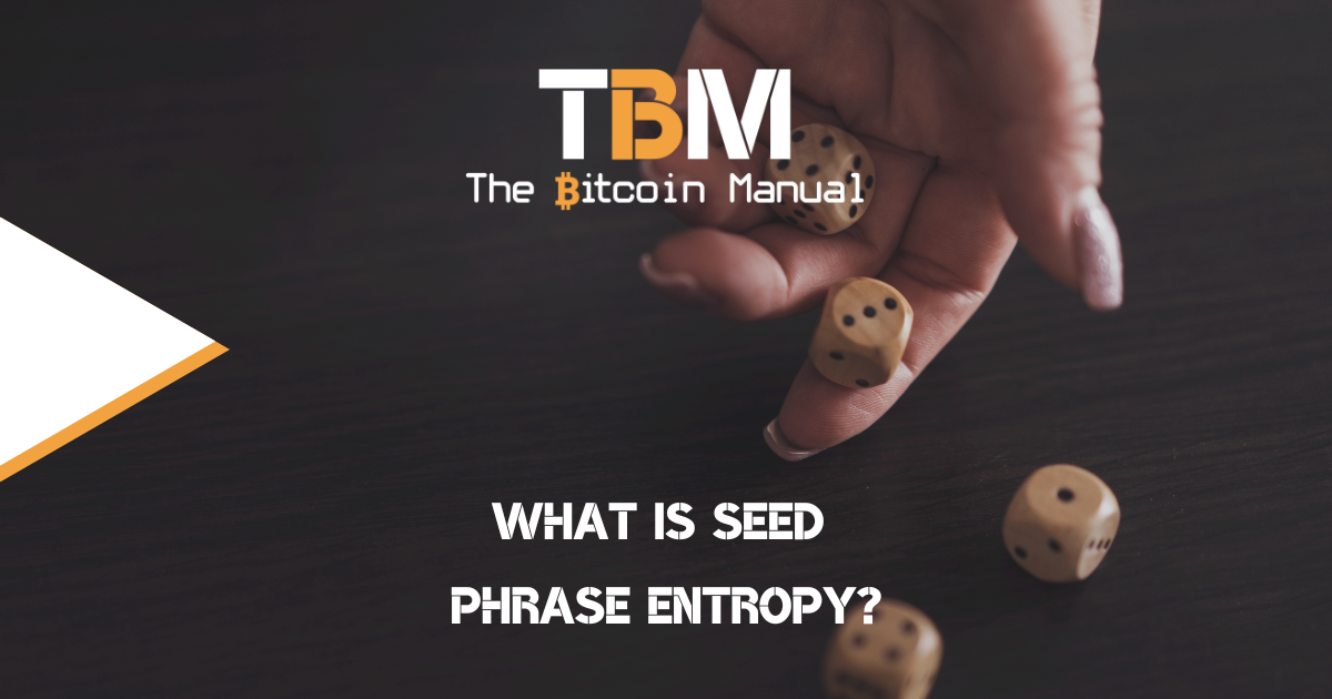 What Is Seed Phrase Entropy? - The Bitcoin Manual
