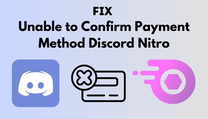 SOLVED: Unable To Confirm Payment Method Discord Nitro 
