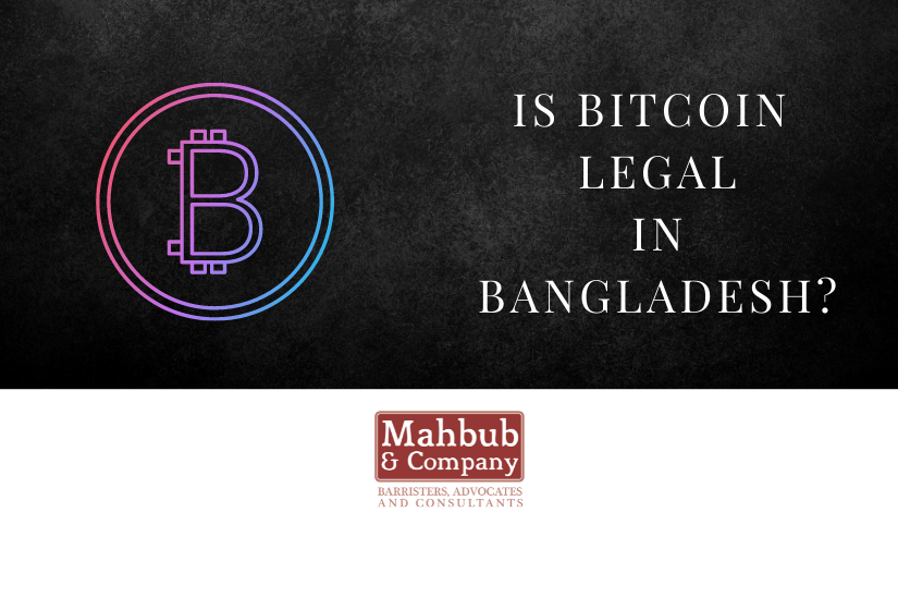 Is Bitcoin Legal In Bangladesh? – Mahbub & Company