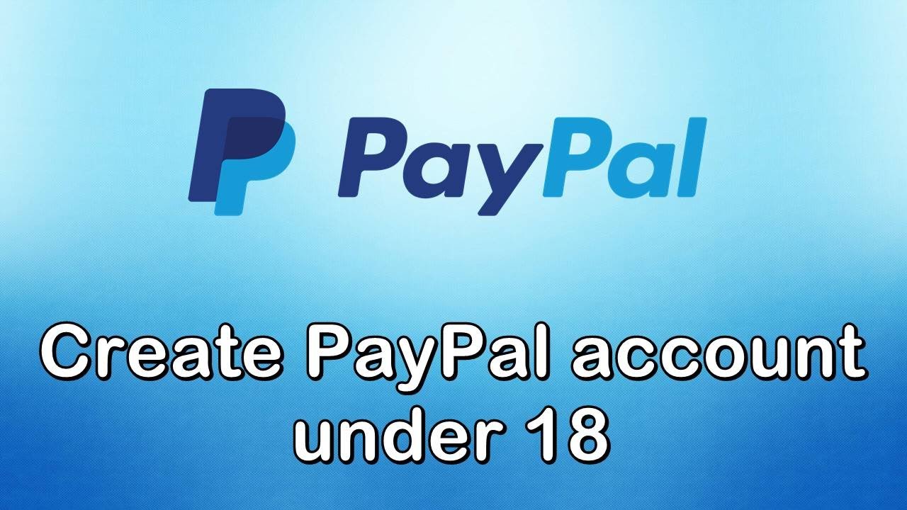 How Old Do You Have to Be to Have a Paypal Account? ()