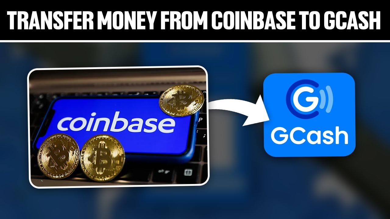 How To Transfer Coinbase To GCash: Easy Steps