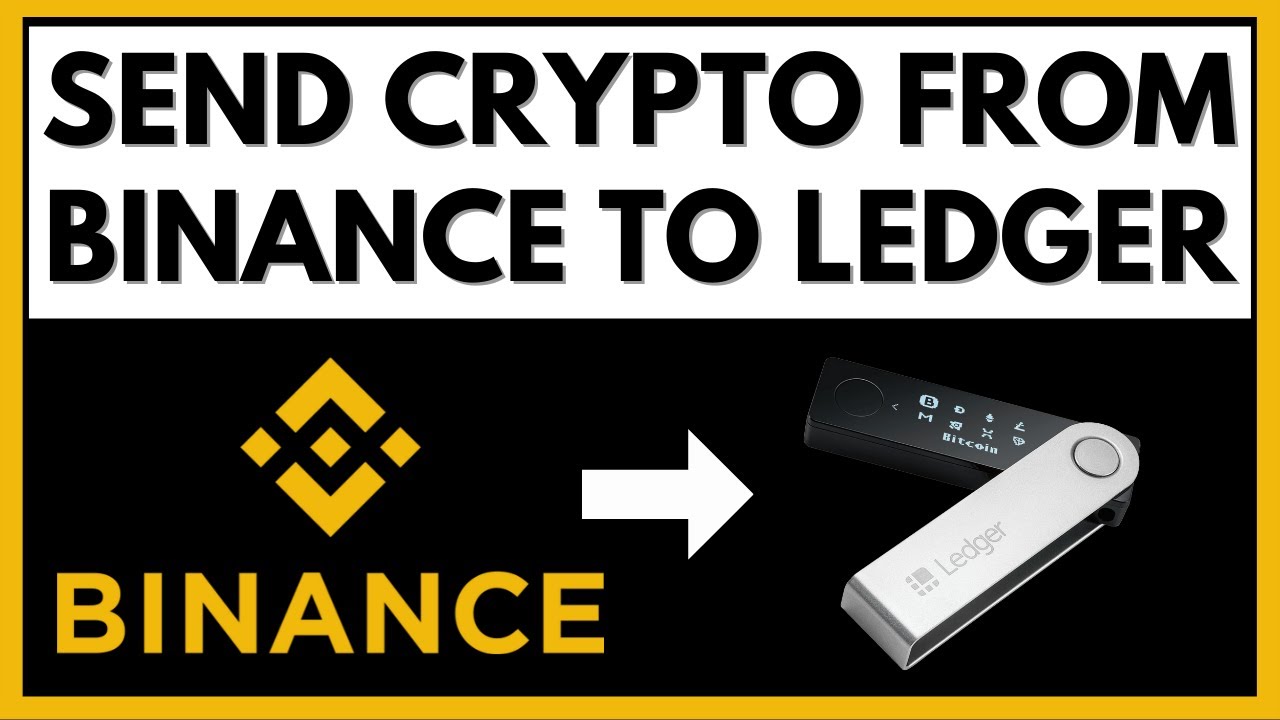 Withdraw crypto from Binance to your Ledger Nano S