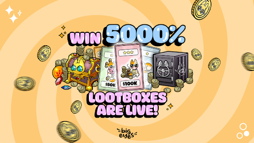 Get Up To A % Return With Big Eyes Coin Loot Boxes!