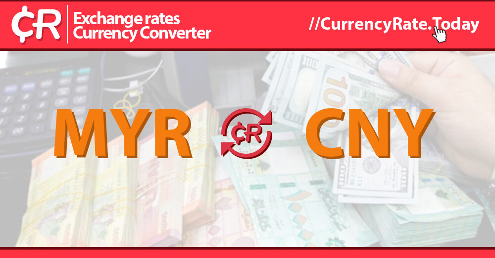 MYR to CNY Exchange Rate | Malaysian Ringgit to Chinese Yuan Conversion | Live Rate