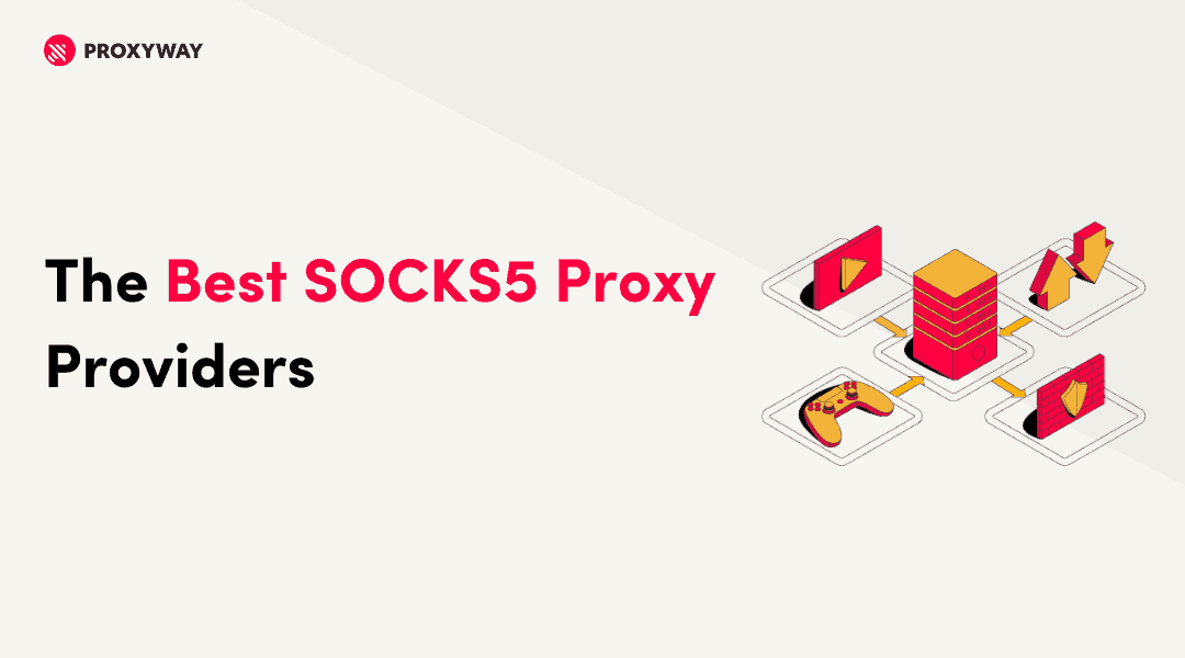 Top 14 SOCKS5 Proxy Services of Comparing Cheap to Premium Options